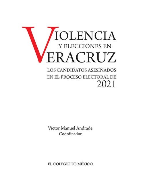 Violencia y elecciones en Veracruz: Los candidatos asesinados en el proceso electoral de 2021 