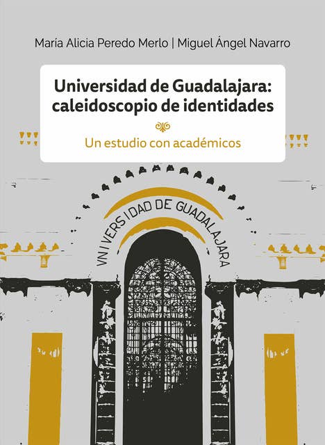 Universidad de Guadalajara: caleidoscopio e identidades: Un estudio con académicos