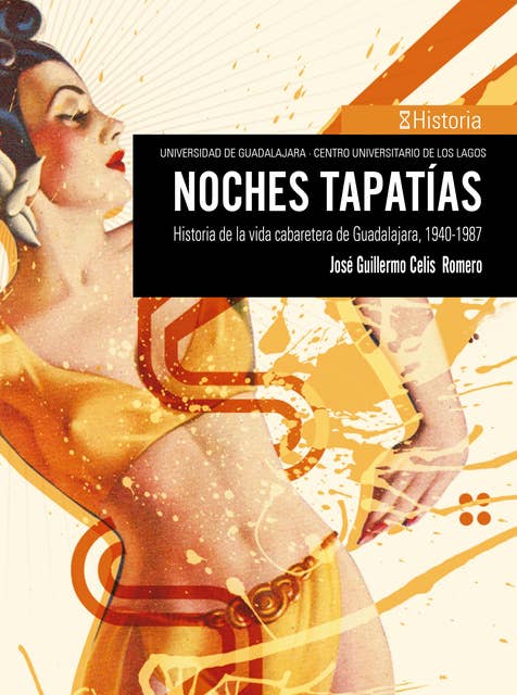 Noches tapatías: Historia de la vida cabaretera de Guadalajara, 1940-1987