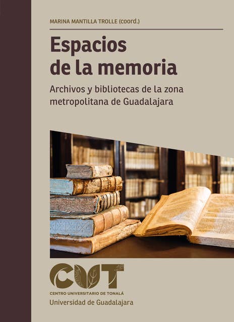 Espacios de la memoria: Archivos y bibliotecas de la zona metropolitana de Guadalajara
