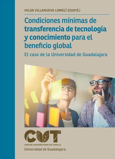 Condiciones mínimas de transferencia de tecnología y conocimiento para el beneficio global: El caso de la Universidad de Guadalajara
