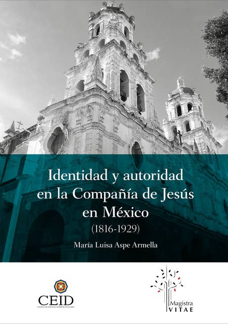 Identidad y autoridad en la compañía de Jesús en México (1816-1929)