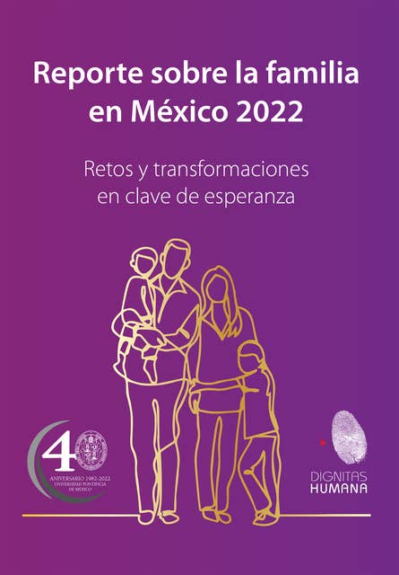 Reporte sobre la familia en México 2022: Retos y transformaciones en clave de esperanza