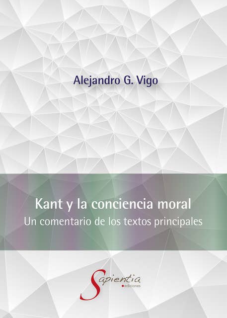Kant y la conciencia moral: Un comentario de los textos principales