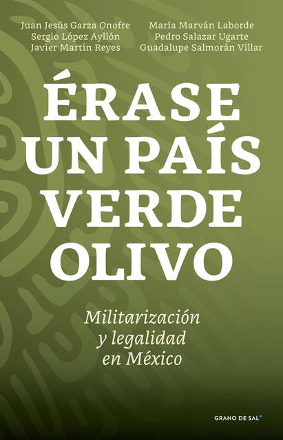 Érase un país verde olivo: Militarización y legalidad en México