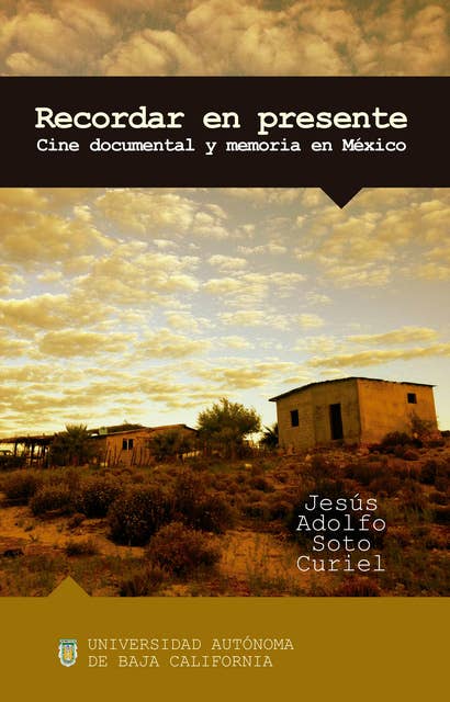 Recordar en presente: Cine documental y memoria en México