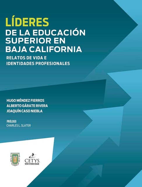 Líderes de la educación superior en Baja California: Relatos de vida e identidades profesionales