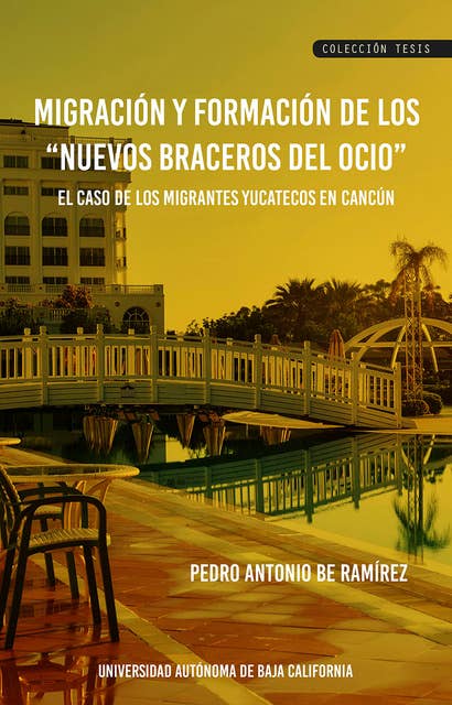 Migración y formación de los “nuevos braceros del ocio”: El caso de los migrantes yucatecos en Cancún