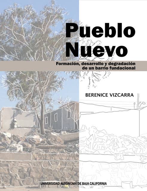 Pueblo Nuevo: Formación, desarrollo y degradación de un barrio fundacional