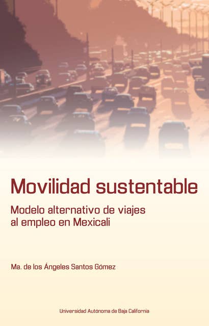 Movilidad sustentable: Modelo alternativo de viajes al empleo en Mexicali