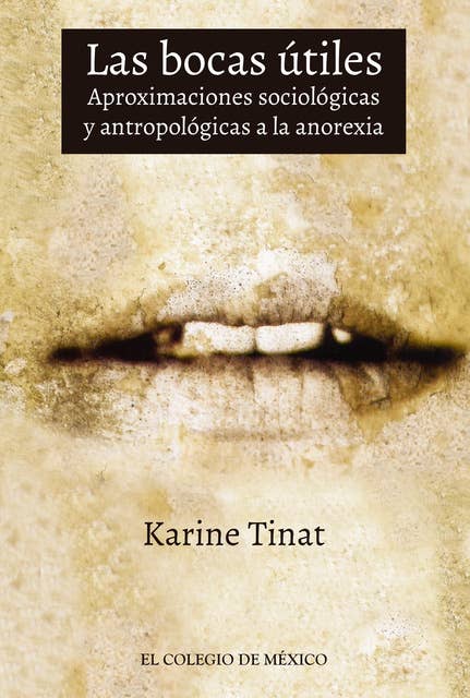 Las bocas útiles: Aproximaciones sociológicas y antropológicas a la anorexia