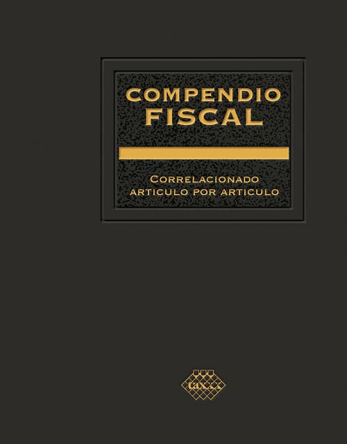 Compendio Fiscal 2022: Correlacionado articulo por articulo