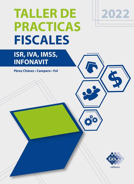 Taller de prácticas Fiscales 2022: ISR, IVA, IMSS, Infonavit