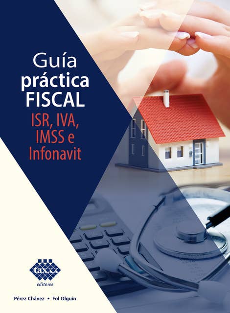 Guía práctica Fiscal 2022: ISR, IVA, IMSS e Infonavit
