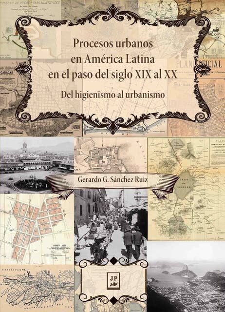 Procesos urbanos en América Latina en el paso del siglo XIX al XX: Del higienismo al urbanismo