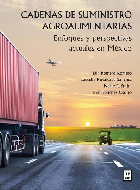 Cadenas de suministro agroalimentarias: Enfoques y perspectivas actuales en México