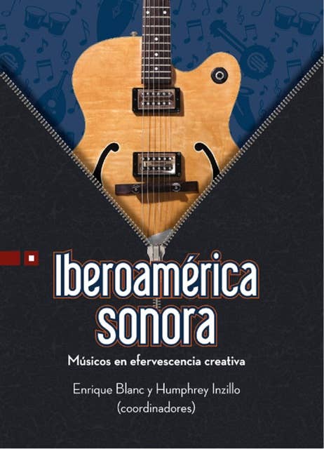 Iberoamérica sonora: Músicos en efervescencia creativa