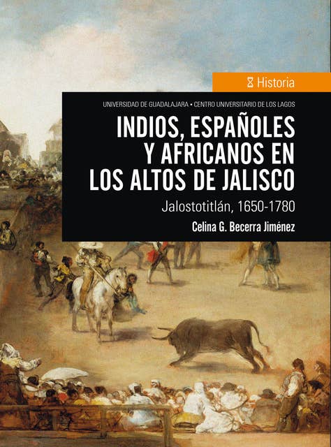 Indios, españoles y africanos en Los Altos de Jalisco: Jalostotitlán, 1650-1780