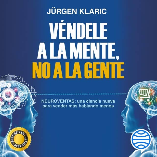 Véndele a la mente, no a la gente by Jürgen Klaric