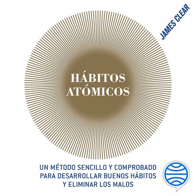Cover for Hábitos atómicos (Latino neutro): Un método sencillo y comprobado para desarrollar buenos hábitos y eliminar los malos
