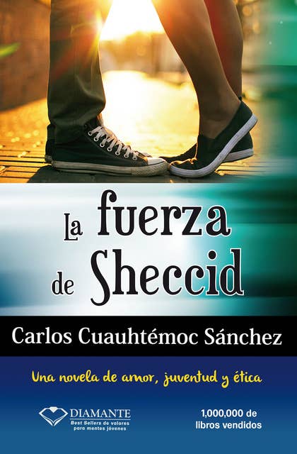 La fuerza de Sheccid: Una novela de amor, juventud y ética