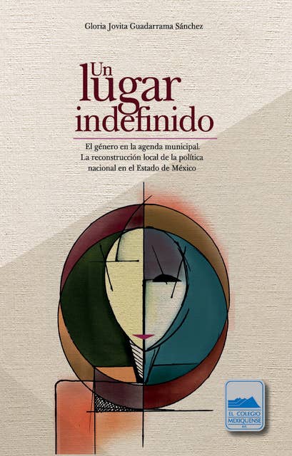 Un lugar indefinido. El género en la agenda municipal: La reconstrucción local de la política nacional en el Estado de México
