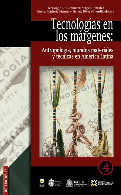 Tecnología en los márgenes:: Antropología, mundos materiales y técnicas en América Latina