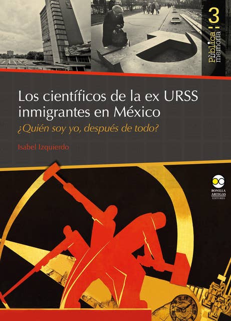 Los científicos de la ex URSS inmigrantes en México: ¿Quién soy yo después de todo?