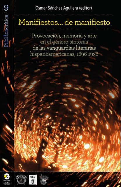 Manifiestos… de manifiesto: Provocación, memoria y arte en el género-síntoma de las vanguardias literarias hispanoamericanas, 1896-1938