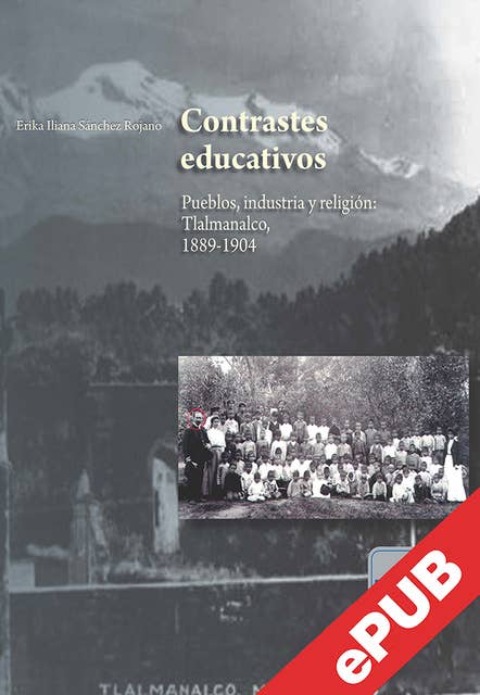 Contrastes educativos: Pueblos, industria y religión: Tlalmanalco, 1889-1904