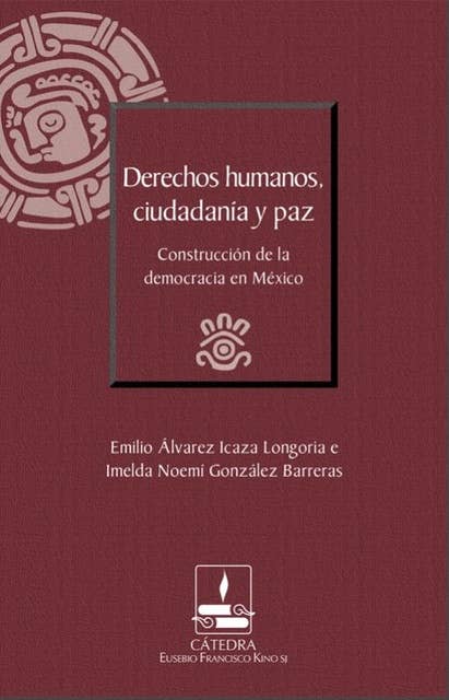 Derechos humanos, ciudadanía y paz: Construcción de la democracia en México