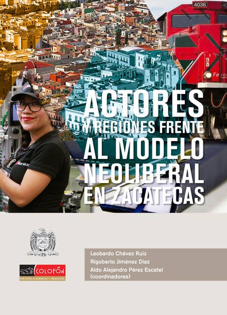 Actores y regiones frente al modelo neoliberal en Zacatecas