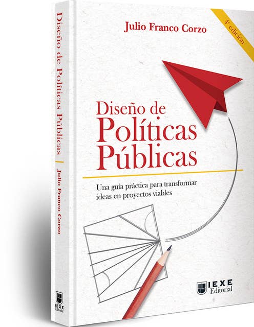 Diseño de Políticas Públicas, 4.a edición: Una guía para transformar ideas en proyectos viables