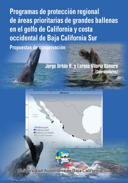 Programas de Protección Regional de Áreas Prioritarias de grandes ballenas en el golfo de California y costa occidental de Baja California Sur: Propuestas de conservación