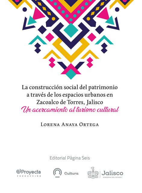 La construcción social del patrimonio a través de los espacios urbanos en Zacoalco de Torres, Jalisco: Un acercamiento al turismo cultural
