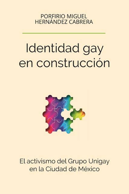 Identidad gay en construcción: El activismo del Grupo Unigay en la Ciudad de México