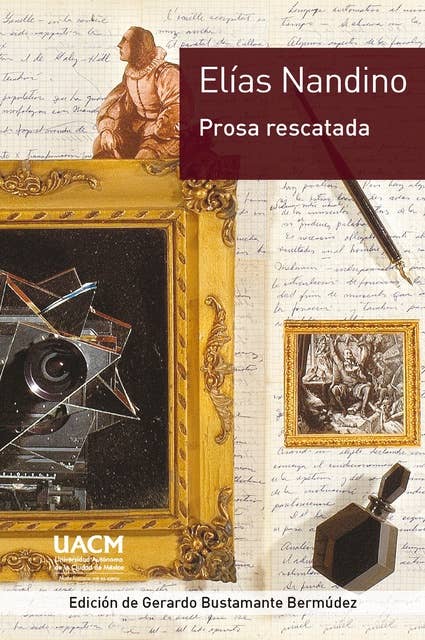 Elías Nandino. Prosa rescatada: Rescate, edición y estudio introductorio de Gerardo Bustamante Bermúdez
