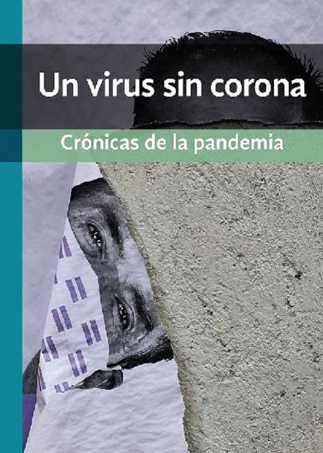 Un virus sin corona: Crónicas de la pandemia
