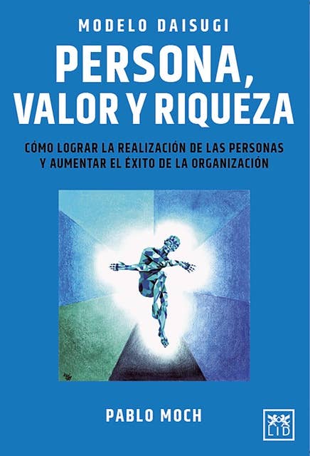 Modelo Daisugi. Persona, valor y riqueza: Cómo lograr la realización de las personas y aumentar el éxito de la organización