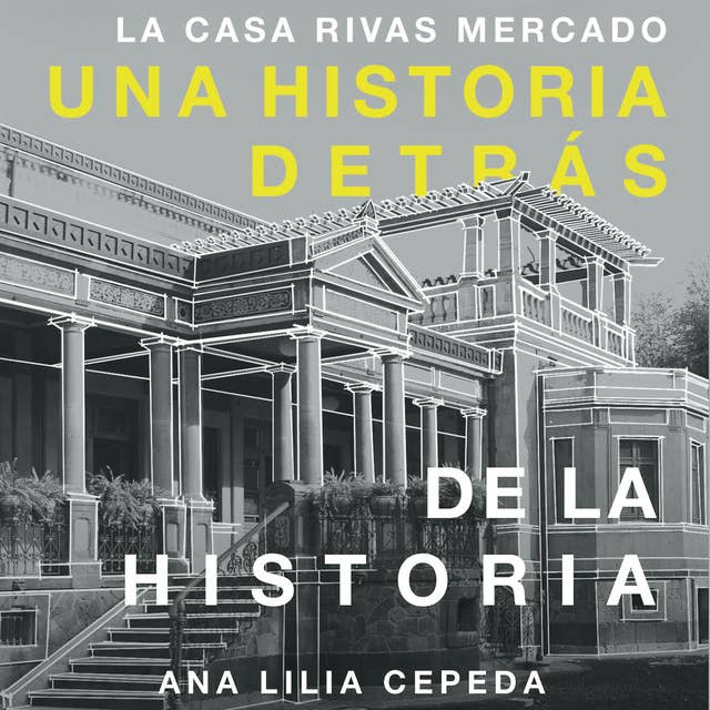 La casa Rivas Mercado. Una historia detrás de la historia