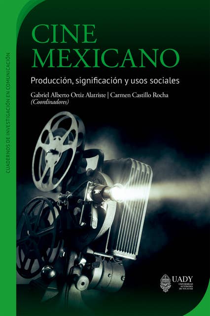 Cine Mexicano: Producción, significación y usos sociales