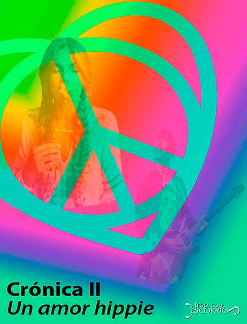 Un amor hippie: Crónica II