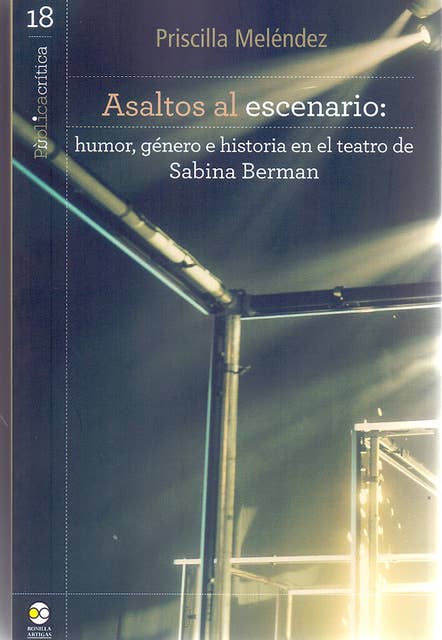 Asaltos al escenario: humor, género e historia en el teatro de Sabina Berman