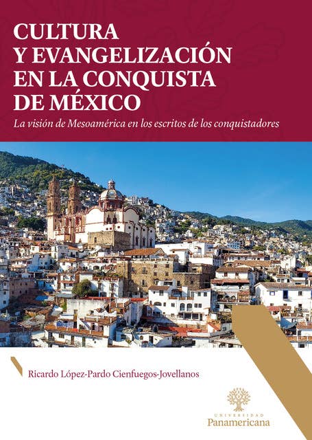 Cultura y evangelización en la conquista de México: La visión de Mesoamérica en los escritos de los conquistadores