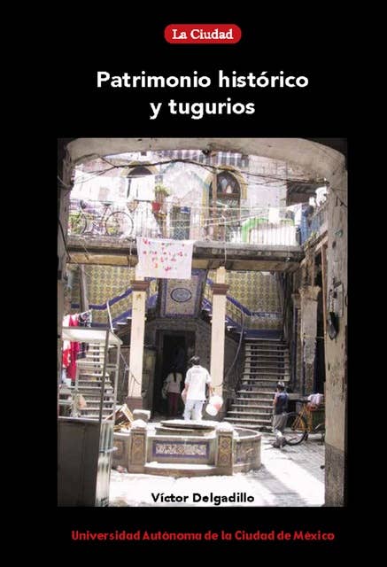 Patrimonio histórico y tugurios: Las políticas habitacionales y de recuperación de los centros históricos de Buenos Aires, Ciudad de México y Quito