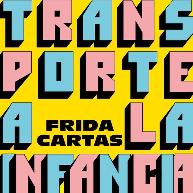 Transporte a la infancia by Frida Cartas