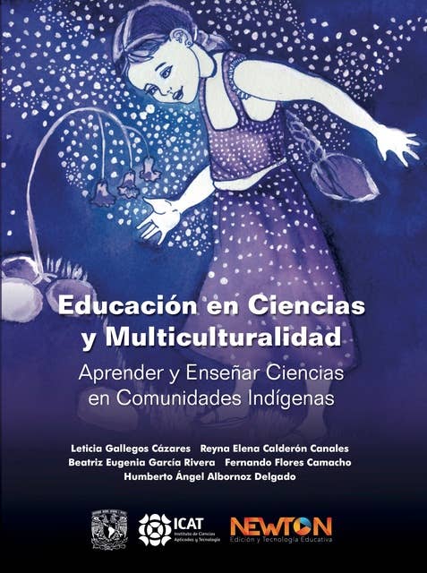 Educación en ciencias y multiculturalidad. Aprender y enseñar ciencias en comunidades indígenas.