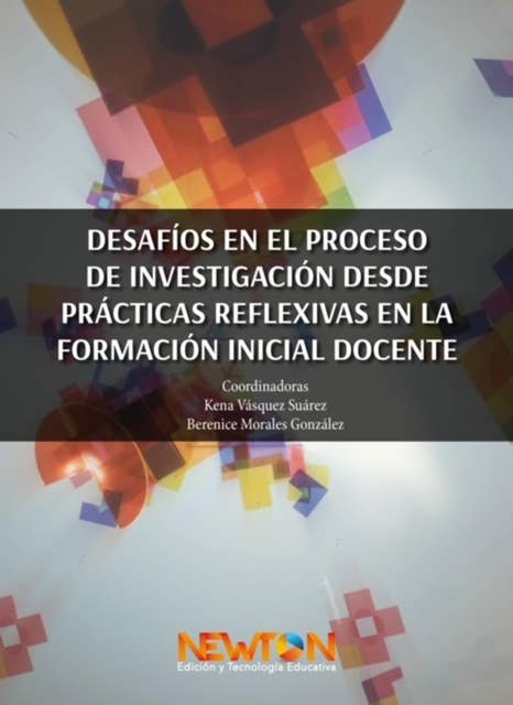 DESAFIOS EN EL PROCESO DE INVESTIGACION DESDE PRACTICAS REFLEXIVAS EN LA FORMACION INICIAL DOCENTE