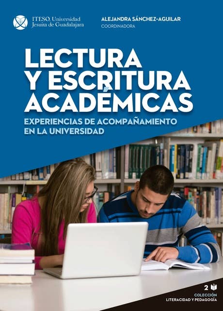 Lectura y escritura académicas: Experiencias de acompañamiento en la universidad