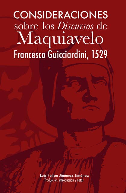 Consideraciones sobre los discursos de Maquiavelo: Francesco Guicciardini, 1529